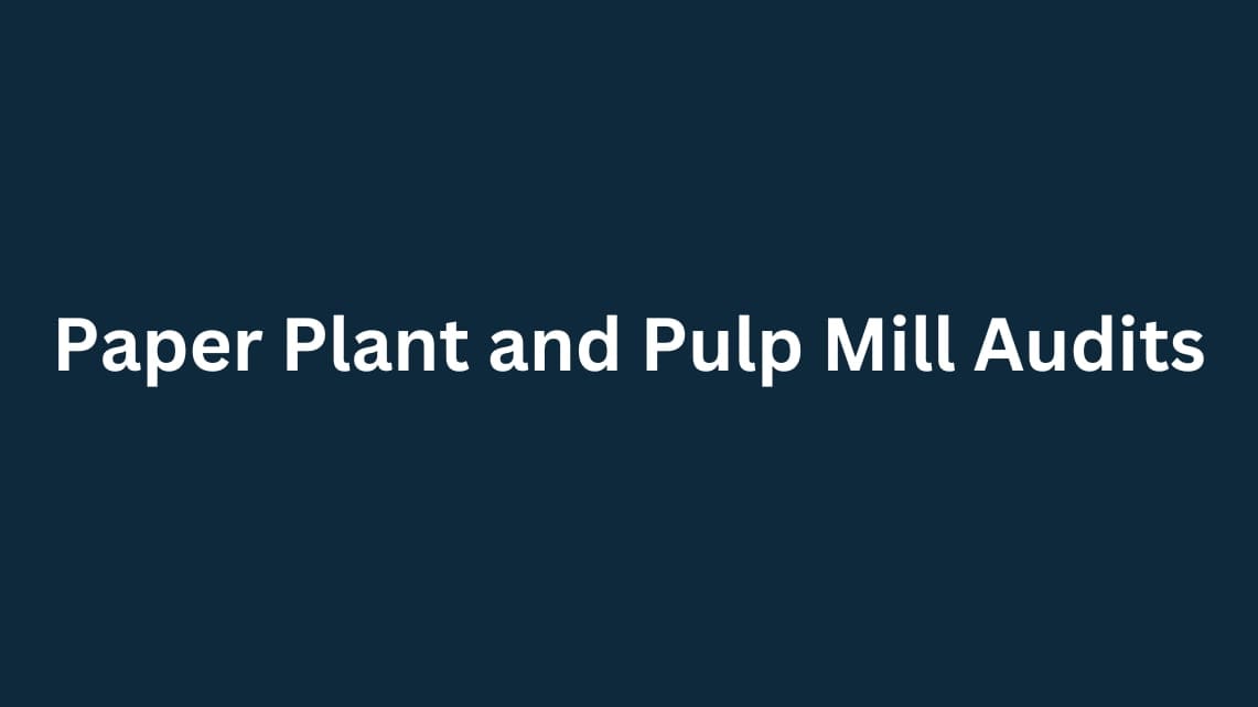An Overview of Paper Plant and Pulp Mill Audits